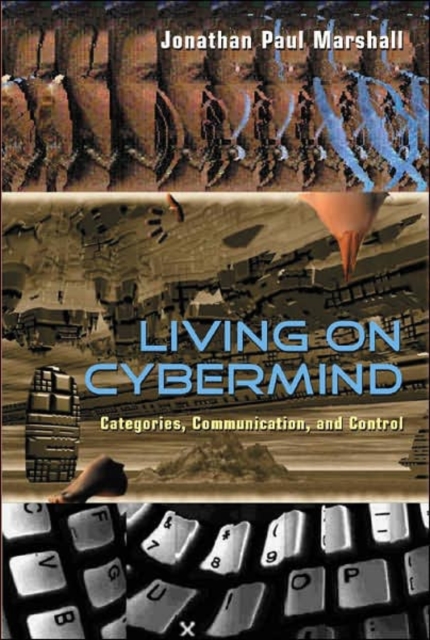 Living on Cybermind : Categories, Communication, and Control, Paperback / softback Book