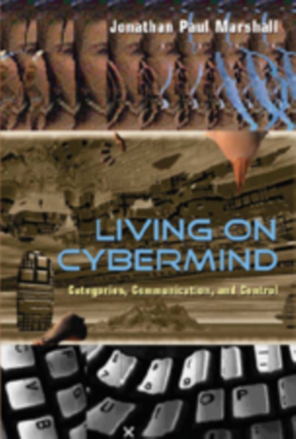Living on Cybermind : Categories, Communication, and Control, Hardback Book