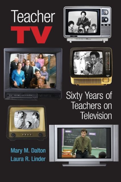 Teacher TV : Sixty Years of Teachers on Television, Paperback / softback Book