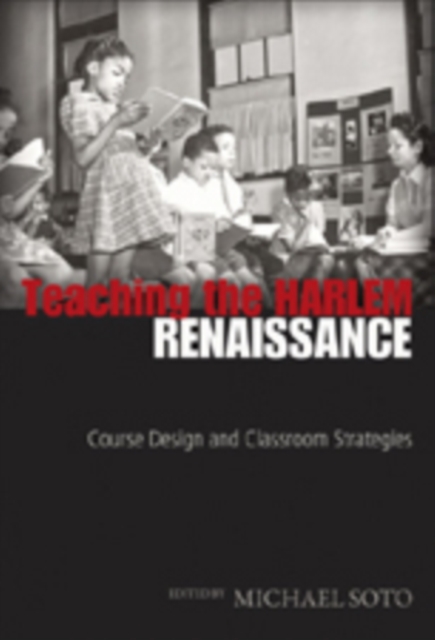 Teaching the Harlem Renaissance : Course Design and Classroom Strategies, Paperback / softback Book