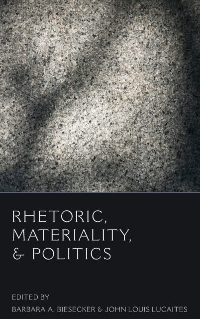 Rhetoric, Materiality, and Politics, Hardback Book