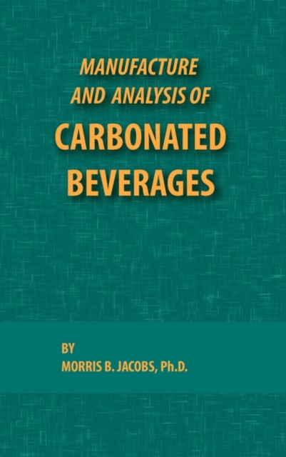 Manufacture and Analysis of Carbonated Beverages, Hardback Book