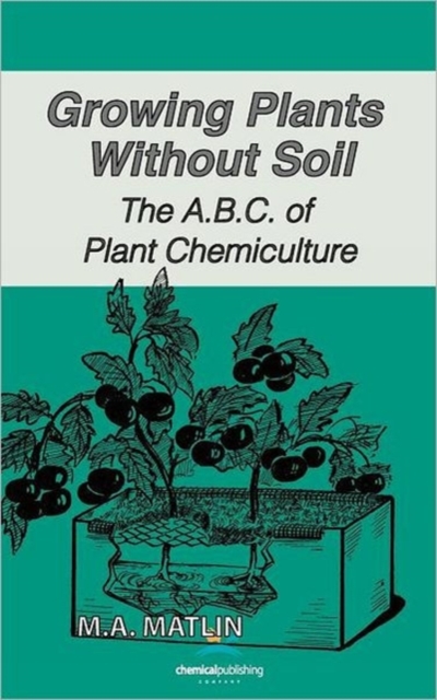 Growing Plants Without Soil, The A.B.C. of Plant Chemiculture, Hardback Book