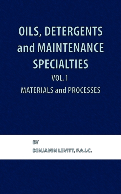 Oils, Detergents and Maintenance Specialties, Volume 1, Materials and Processes, Hardback Book