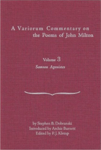 A Variorum Commentary on Poems of John Milton : Samson Agonistes Volume 3, Hardback Book