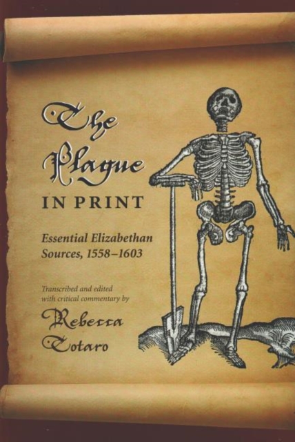 The Plague in Print : Essential Elizabethan Sources, 1558-1603, Hardback Book
