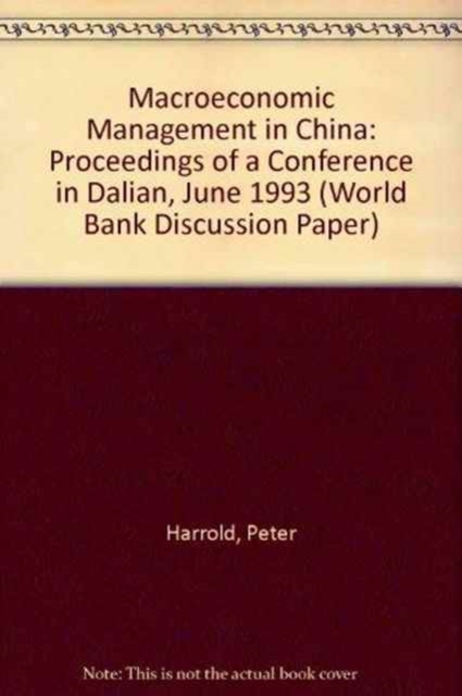 Macroeconomic Management in China : Proceedings of a Conference in Dalian, June 1993, Paperback / softback Book