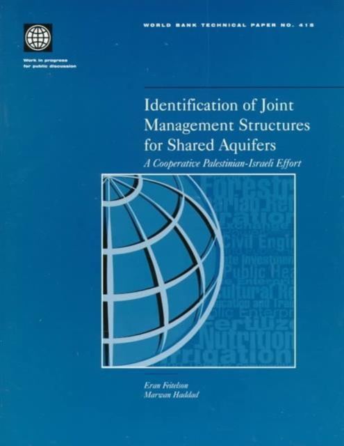 Identification of Joint Management Structures for Shared Aquifers : A Cooperative Palestinian-Israeli Effort, Paperback Book