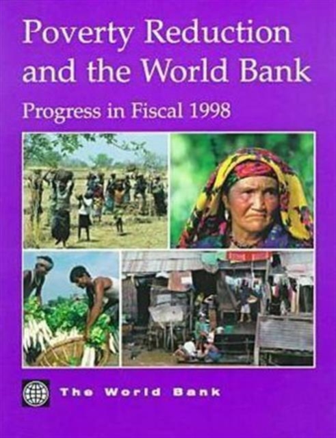 Poverty Reduction and the World Bank : Progress in Fiscal 1998, Hardback Book
