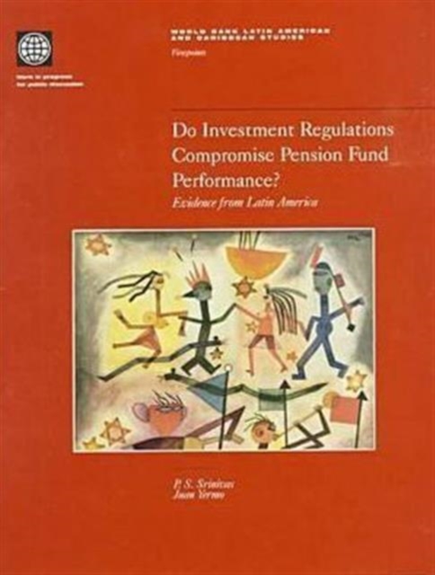 Do Investment Regulations Compromise Pension Fund Performance? : Evidence from Latin America, Hardback Book