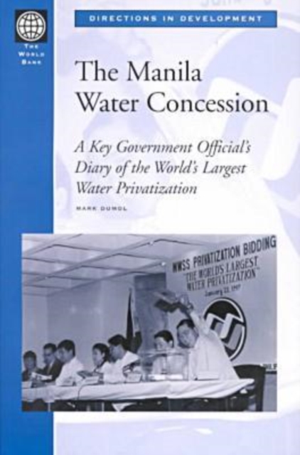 The Manila Water Concession : A Key Government Official's Diary of Thje World's Largest Privatization, Paperback / softback Book