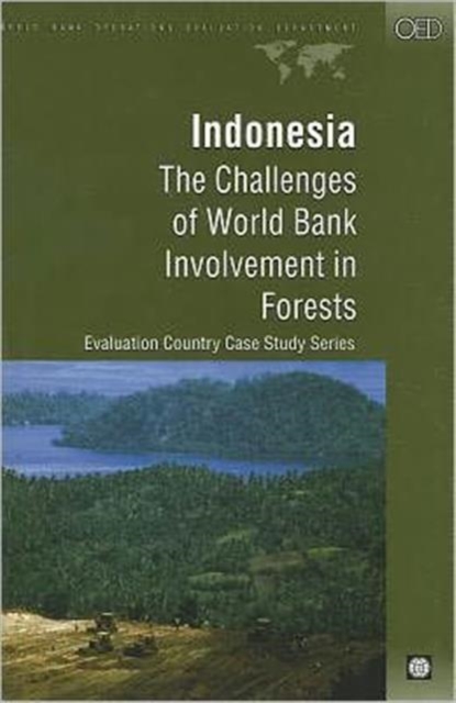 Indonesia : The Challenges of World Bank Involvement in Forests, Paperback / softback Book