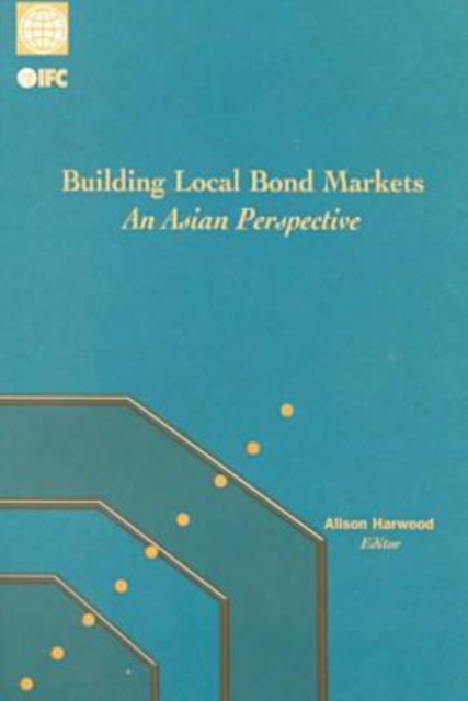 Building Local Bond Markets : An Asian Perspective, Paperback / softback Book
