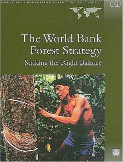 The World Bank Forest Strategy : Striking the Right Balance, Paperback / softback Book
