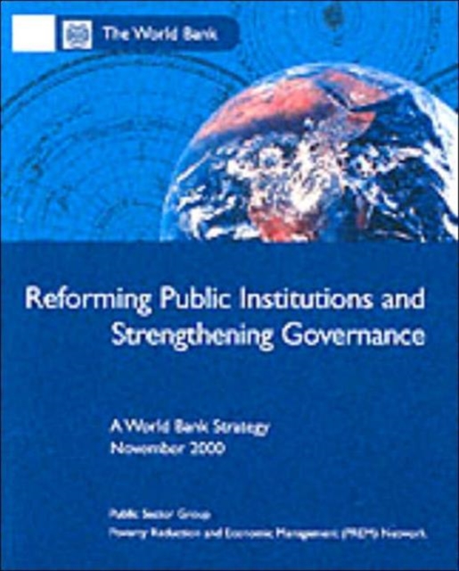 Reforming Public Institutions and Strengthening Governance : A World Bank Strategy, Paperback / softback Book
