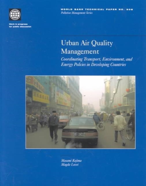 Urban Air Quality Management : Coordinating Transport, Environment and Energy Policies in Developing Countries, Paperback / softback Book