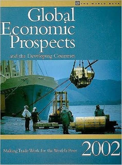 Global Economic Prospects 2002 : Making Trade Work for the World's Poor, Paperback / softback Book
