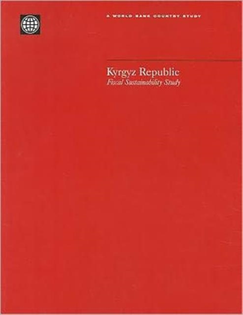 Kyrgyz Republic : Fiscal Sustainability Study, Paperback / softback Book