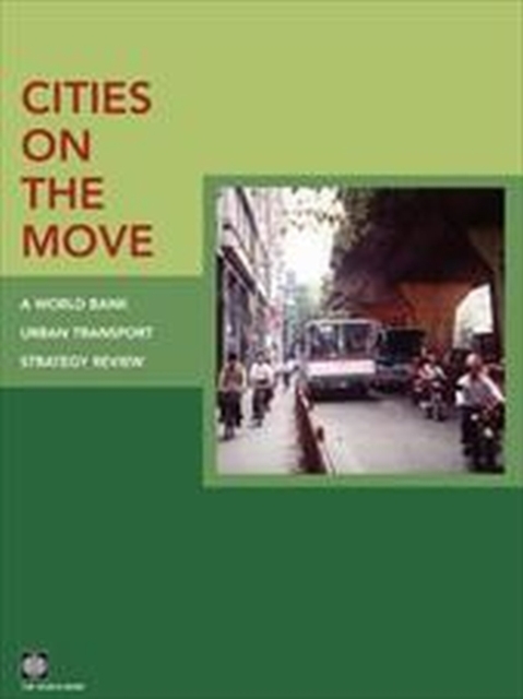 Cities on the Move : A World Bank Urban Transport Strategy Review, Paperback / softback Book