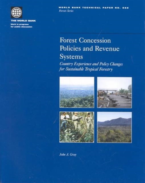 Forest Concession Policies and Revenue Systems : Country Experience and Policy Changes for Sustainable Tropical Forestry, Paperback / softback Book
