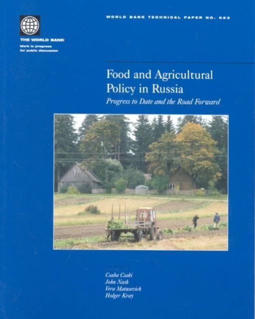 Food and Agricultural Policy in Russia : Progress to Date and the Road Forward, Paperback Book
