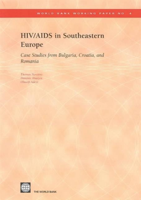 HIV/AIDS in Southeastern Europe : Case Studies from Bulgaria, Croatia, and Romania, Paperback / softback Book