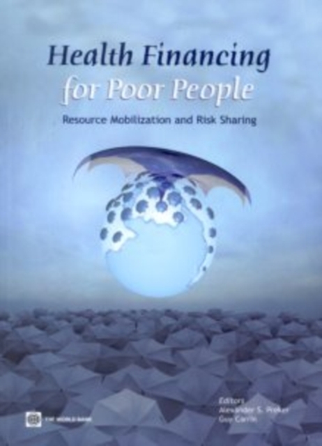 Health Financing for Poor People : Resource Mobilization and Risk Sharing, Paperback / softback Book