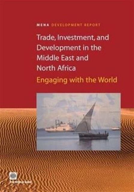 Trade Investment and Development in the Middle East and North Africa : Engaging with the World, Paperback / softback Book
