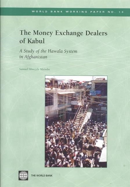 The Money Exchange Dealers of Kabul : A Study of the Hawala System in Afghanistan, Paperback / softback Book