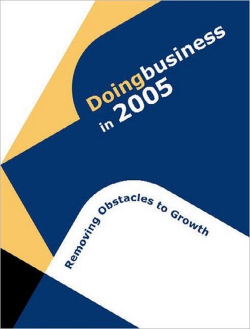 Doing Business in 2005 : Removing Obstacles to Growth, Paperback / softback Book