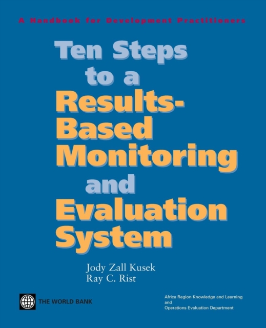 Ten Steps to a Results-Based Monitoring and Evaluation System : A Handbook for Development Practitioners, Paperback / softback Book
