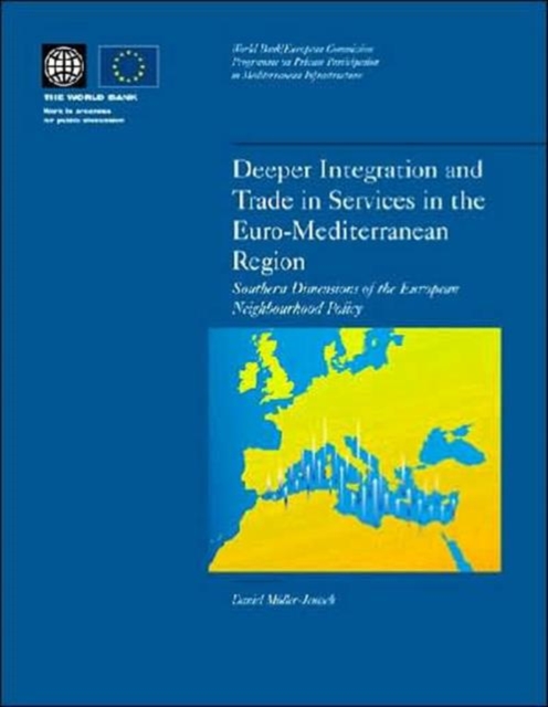 Deeper Integration and Trade in Services in the Euro-mediterranean Region : Southern Dimensions of the European Neighborhood Policy, Hardback Book