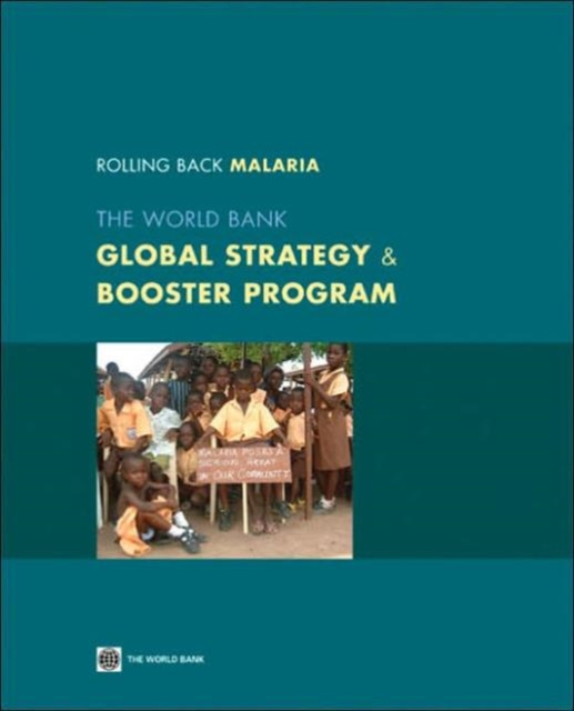 Rolling Back Malaria : The World Bank Global Strategy and Booster Program, Paperback Book