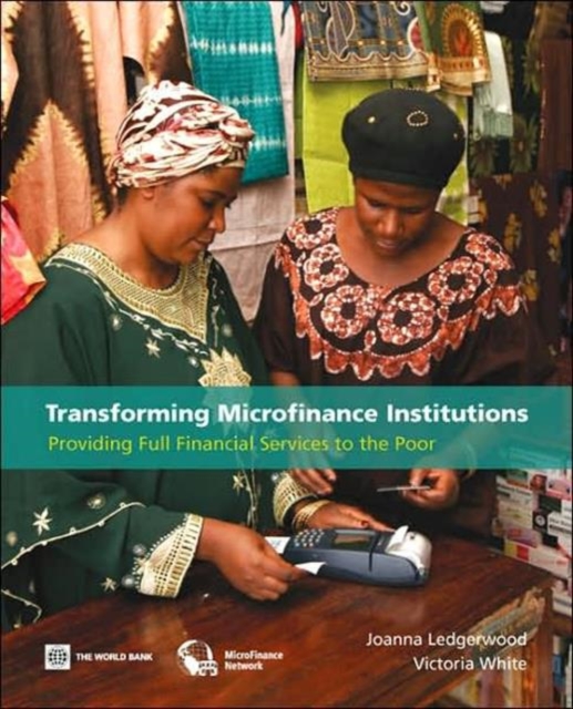 Transforming Microfinance Institutions : Providing Full Financial Services to the Poor, Paperback / softback Book