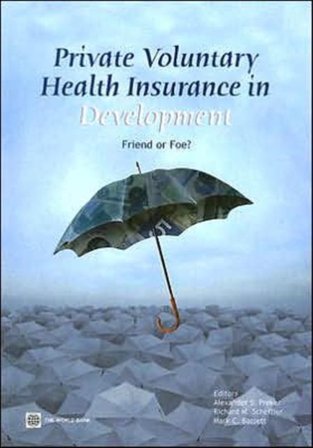 Private Voluntary Health Insurance in Development : Friend or Foe?, Paperback / softback Book
