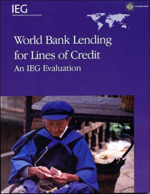 World Bank Lending for Lines of Credit : An IEG Evaluation, Paperback / softback Book