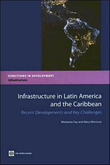 Infrastructure in Latin America and the Caribbean : Recent Developments and Key Challenges, Paperback / softback Book