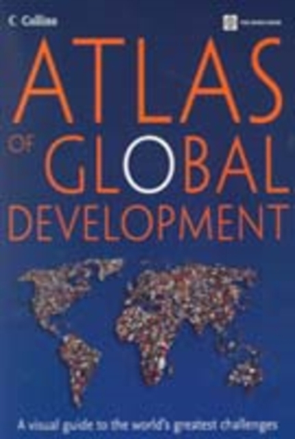 Atlas of Global Development : A Visual Guide to the World's Greatest Challenges, Paperback / softback Book