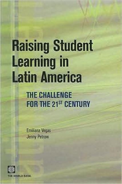Raising Student Learning in Latin America : The Challenge for the 21st Century, Paperback / softback Book