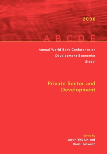 Annual World Bank Conference on Development Economics 2008, Global : Private Sector and Development, Paperback / softback Book