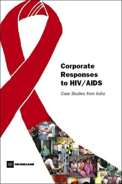 Corporate Responses to HIV/AIDS : Case Studies from India, Paperback / softback Book