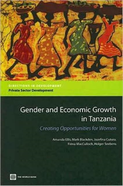 Gender and Economic Growth in Tanzania : Creating Opportunities for Women, Paperback / softback Book