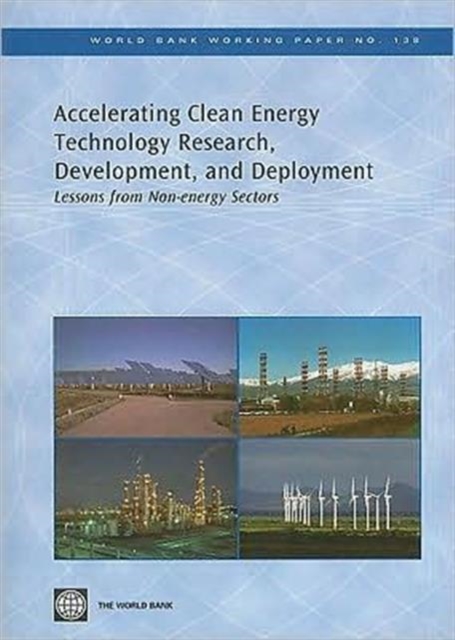 Accelerating Clean Energy Technology Research, Development, and Deployment : Lessons from Non-energy Sectors, Paperback / softback Book