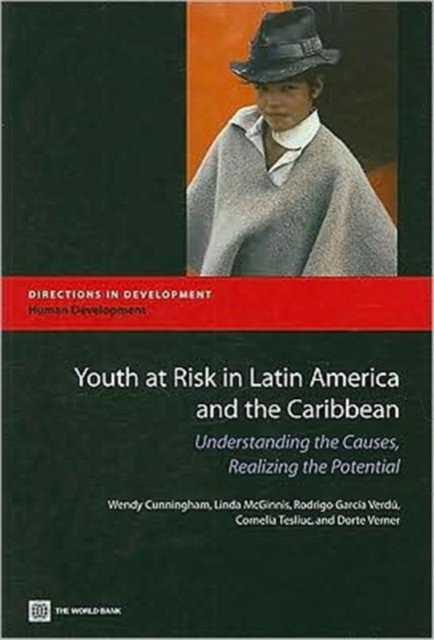 Youth at Risk in Latin America and the Caribbean : Understanding the Causes, Realizing the Potential, Paperback / softback Book