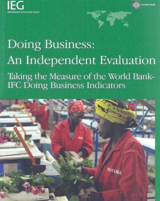 Doing Business - An Independent Evaluation : Taking the Measure of the World Bank-IFC Doing Business Indicators, Paperback / softback Book