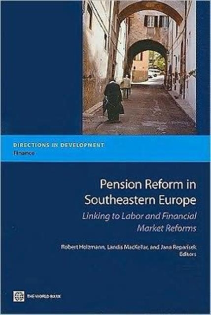 Pension Reform in South-Eastern Europe : Linking to Labor and Financial Market Reforms, Paperback / softback Book