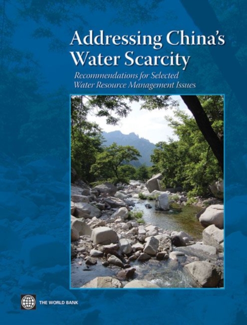 Addressing China's Water Scarcity : A Synthesis of Recommendations for Selected Water Resource Management Issues, Paperback / softback Book