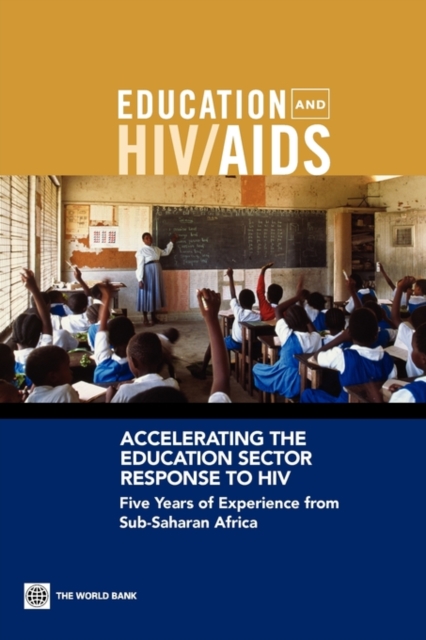 Accelerating the Education Sector Response to HIV : Five Years of Experience from Sub-Saharan Africa, Paperback / softback Book