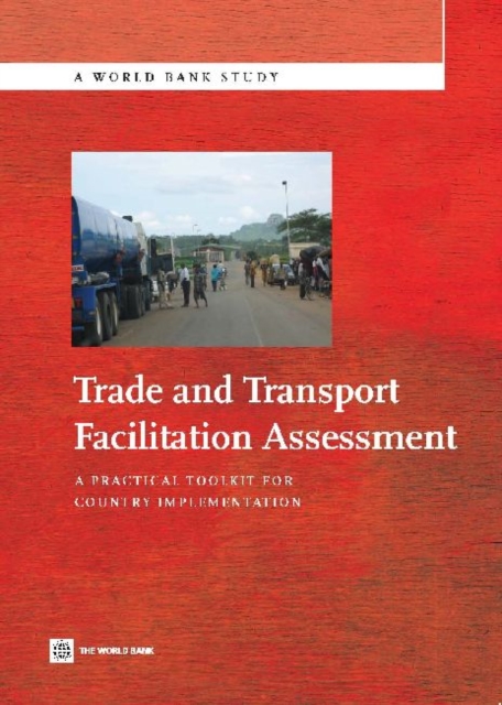 Trade and Transport Facilitation Assessment : A Practical Toolkit for Country Implementation, Paperback / softback Book