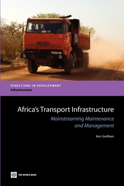 Africa's Transport Infrastructure : Mainstreaming Maintenance and Management, Paperback / softback Book